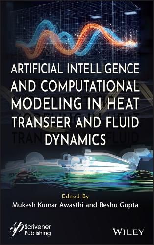 Cover image for Artificial Intelligence and Computational Modeling in Heat Transfer and Fluid Dynamics
