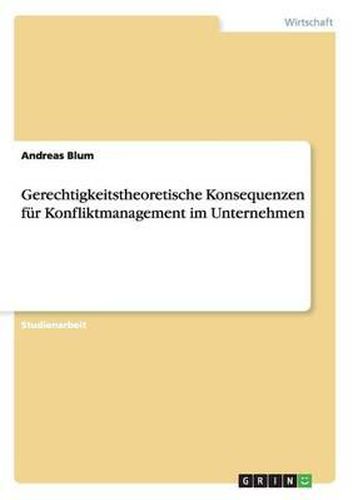 Cover image for Gerechtigkeitstheoretische Konsequenzen Fur Konfliktmanagement Im Unternehmen