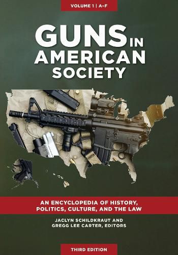 Cover image for Guns in American Society [3 volumes]: An Encyclopedia of History, Politics, Culture, and the Law, 3rd Edition