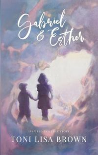 Cover image for Gabriel and Esther: Inspired by a True Story