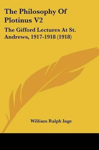 Cover image for The Philosophy of Plotinus V2: The Gifford Lectures at St. Andrews, 1917-1918 (1918)