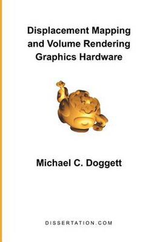Cover image for Displacement Mapping and Volume Rendering Graphics Hardware