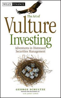 Cover image for The Art of Vulture Investing: Adventures in Distressed Securities Management