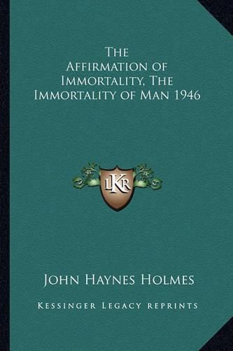 Cover image for The Affirmation of Immortality, the Immortality of Man 1946