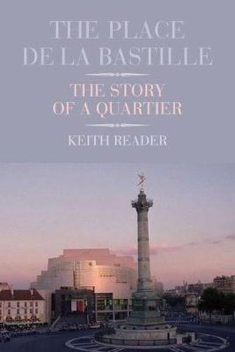 Cover image for The Place de la Bastille: The Story of a Quartier