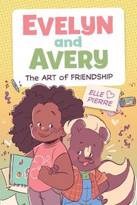 Cover image for Evelyn and Avery: The Art of Friendship