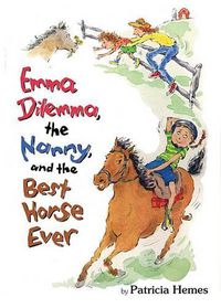 Cover image for Emma Dilemma, the Nanny, and the Best Horse Ever