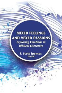 Cover image for Mixed Feelings and Vexed Passions: Exploring Emotions in Biblical Literature