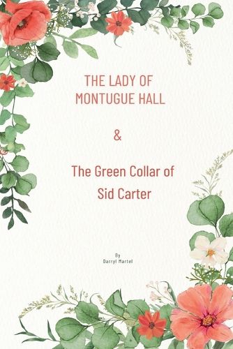 Cover image for The Lady of Montague Hall & The Green Collar of Sid Carter