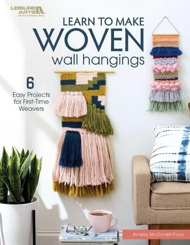Cover image for Learn to Make Woven Wall Hangings: 7 Easy Projects for First-Time Knotters
