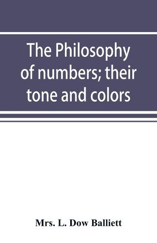 Cover image for The philosophy of numbers; their tone and colors