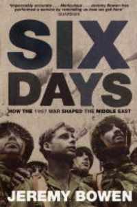 Cover image for Six Days: How the 1967 War Shaped the Middle East