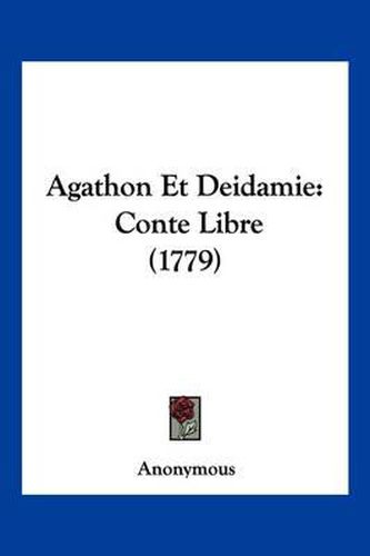 Cover image for Agathon Et Deidamie: Conte Libre (1779)