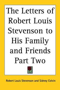 Cover image for The Letters of Robert Louis Stevenson to His Family and Friends Part Two