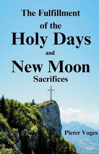 Cover image for The Fulfillment of the Holy Days and New Moon Sacrifices