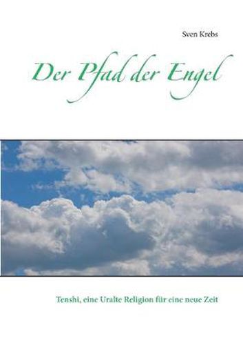 Cover image for Der Pfad der Engel: Tenshi, eine uralte Religion fur eine neue Zeit