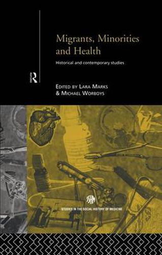 Cover image for Migrants, Minorities & Health: Historical and Contemporary Studies