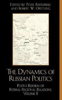 Cover image for The Dynamics of Russian Politics: Putin's Reform of Federal-Regional Relations