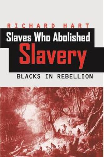 Cover image for Slaves Who Abolished Slavery: Blacks in Rebellion