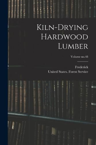 Cover image for Kiln-drying Hardwood Lumber; Volume no.48