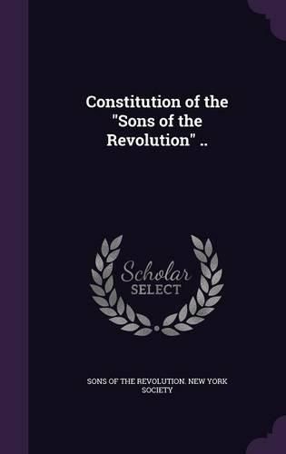 Cover image for Constitution of the Sons of the Revolution ..