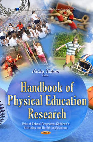 Cover image for Handbook of Physical Education Research: Role of School Programs, Children's Attitudes and Health Implications