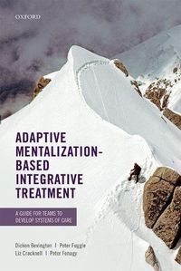 Cover image for Adaptive Mentalization-Based Integrative Treatment: A Guide for Teams to Develop Systems of Care