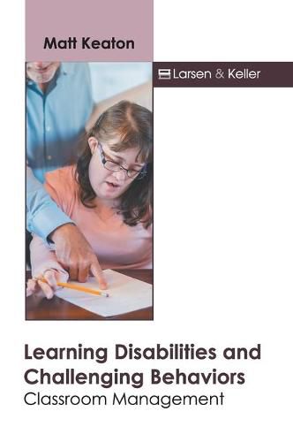 Cover image for Learning Disabilities and Challenging Behaviors: Classroom Management