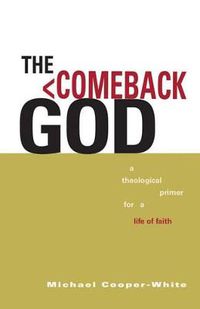 Cover image for The Comeback God: A Theological Primer for a Life of Faith