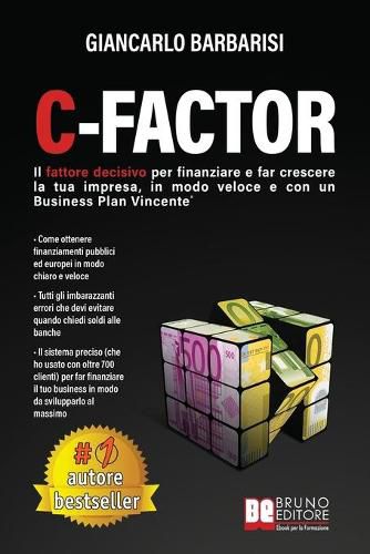 Cover image for C-Factor: Il Fattore Decisivo Per Finanziare e Far Crescere La Tua Impresa, In Modo Veloce e Con Un Business Plan Vincente