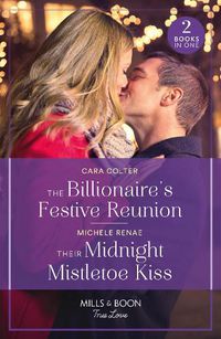 Cover image for The Billionaire's Festive Reunion / Their Midnight Mistletoe Kiss