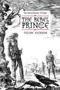Cover image for The Rebel Prince: The Moorehawke Trilogy, Vol III