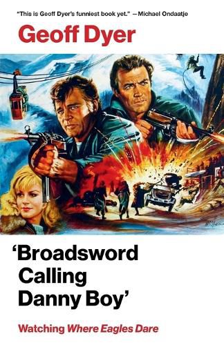 Cover image for 'Broadsword Calling Danny Boy': Watching 'Where Eagles Dare