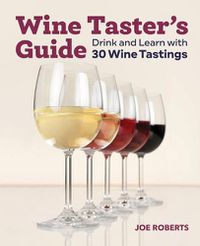 Cover image for Wine Taster's Guide: Drink and Learn with 30 Wine Tastings