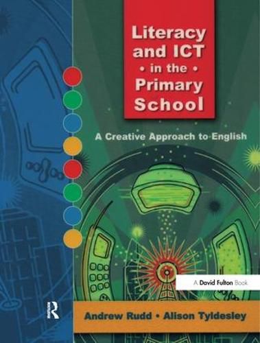 Cover image for Literacy and ICT in the Primary School: A Creative Approach to English