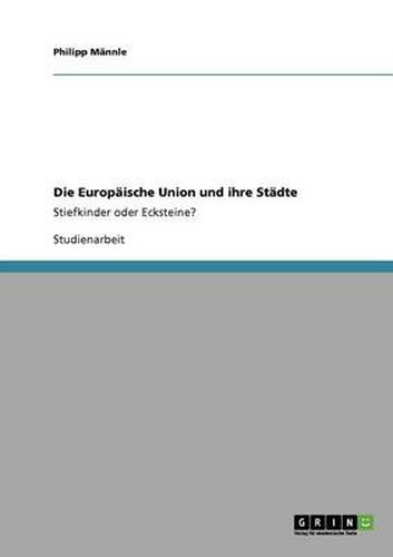 Cover image for Die Europaische Union und ihre Stadte: Stiefkinder oder Ecksteine?