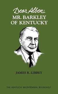 Cover image for Dear Alben: Mr. Barkley of Kentucky