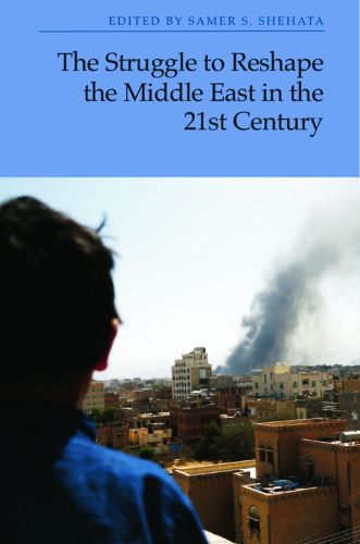 Cover image for The Struggle to Reshape the Middle East in the 21st Century