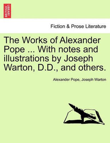 Cover image for The Works of Alexander Pope ... with Notes and Illustrations by Joseph Warton, D.D., and Others.