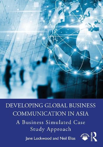 Cover image for Developing Global Business Communication in Asia: A Business Simulated Case Study Approach