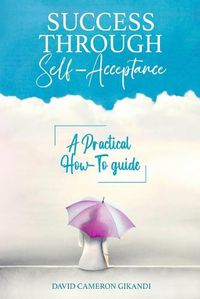 Cover image for Success Through Self-Acceptance