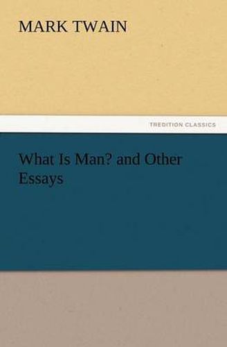 Cover image for What Is Man? and Other Essays