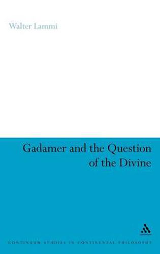 Cover image for Gadamer and the Question of the Divine