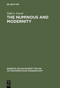 Cover image for The Numinous and Modernity: An Interpretation of Rudolf Otto"s Philosophy of Religion