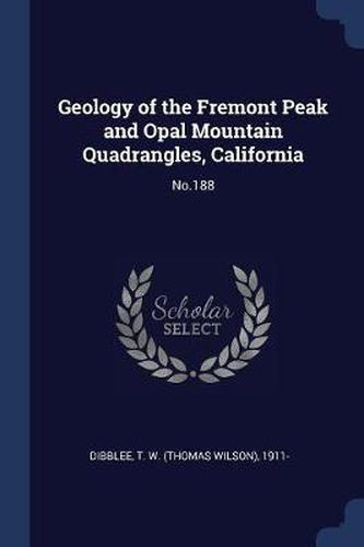 Cover image for Geology of the Fremont Peak and Opal Mountain Quadrangles, California: No.188