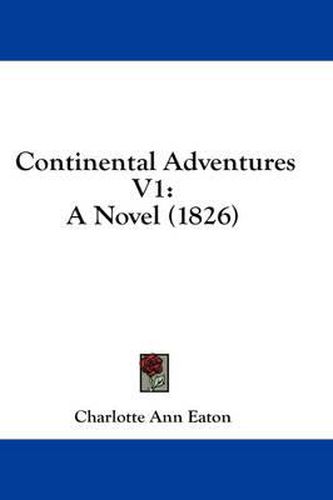 Cover image for Continental Adventures V1: A Novel (1826)