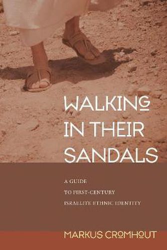 Cover image for Walking in Their Sandals: A Guide to First-Century Israelite Ethnic Identity