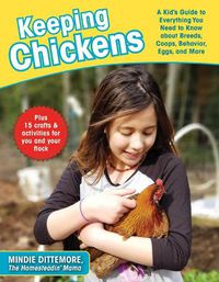 Cover image for Keeping Chickens: A Kid's Guide to Everything You Need to Know about Breeds, Coops, Behavior, Eggs, and More!