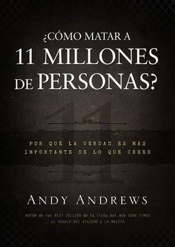 ?Como matar a 11 millones de personas?: Por que la verdad importa mas de lo que crees