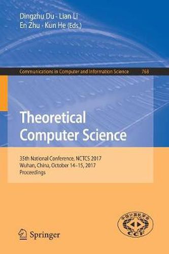 Cover image for Theoretical Computer Science: 35th National Conference, NCTCS 2017, Wuhan, China, October 14-15, 2017, Proceedings